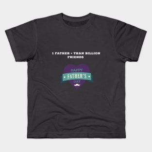 Father is more than billion friend - my dad is my hero Kids T-Shirt